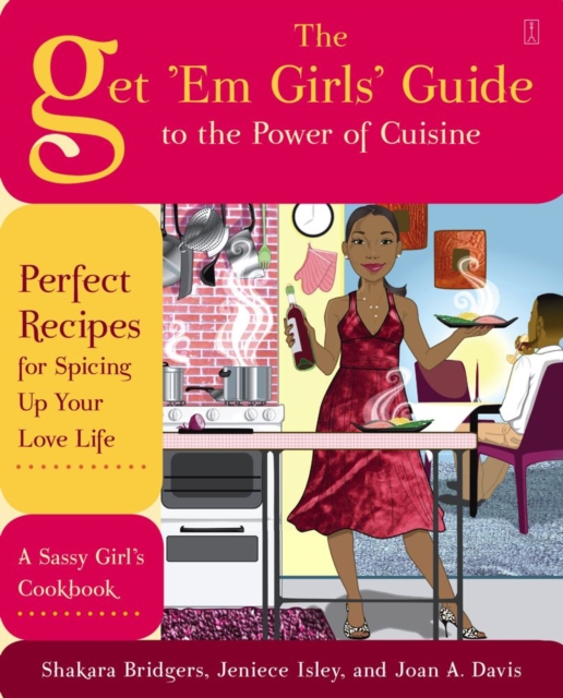 Get 'Em Girls' Guide to the Power of Cuisine