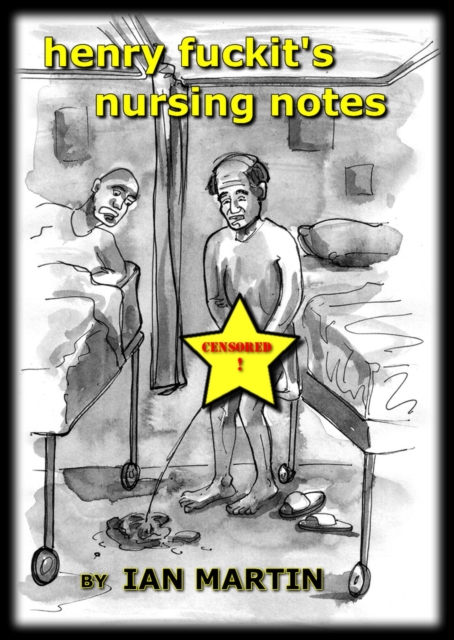 Henry Fuckit's Nursing Notes