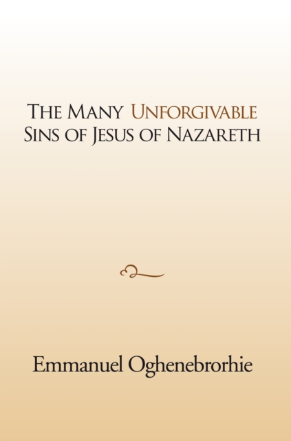 Many Unforgivable Sins of Jesus of Nazareth