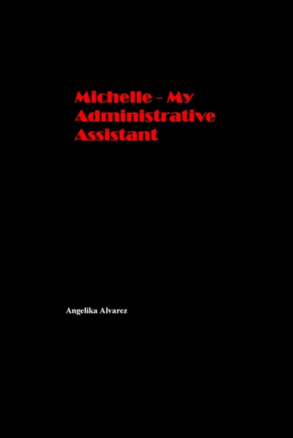 Michelle: My Administrative Assistant
