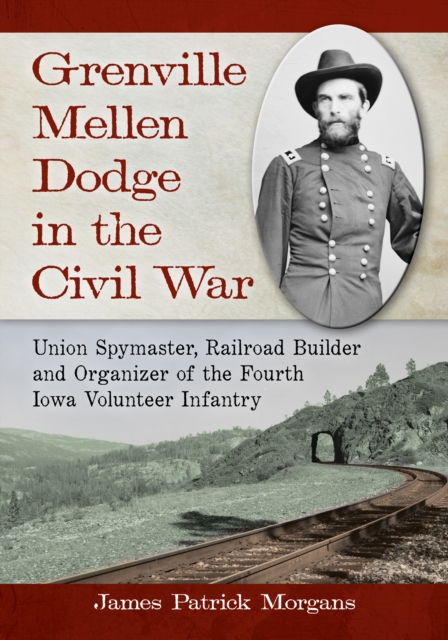 Grenville Mellen Dodge in the Civil War