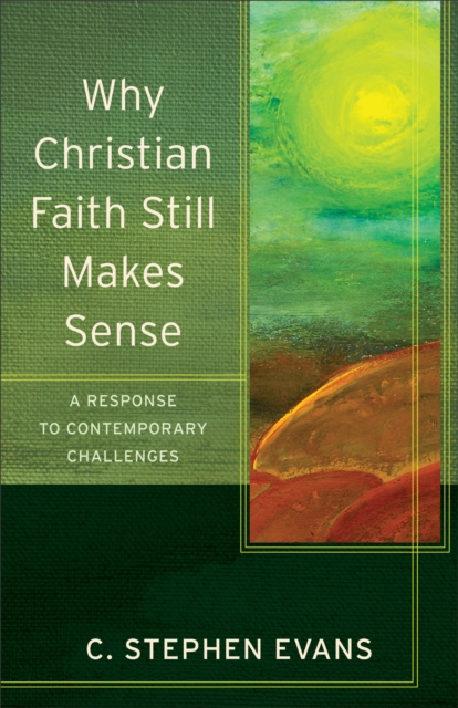 Why Christian Faith Still Makes Sense ()