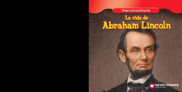 La vida de Abraham Lincoln (The Life of Abraham Lincoln)