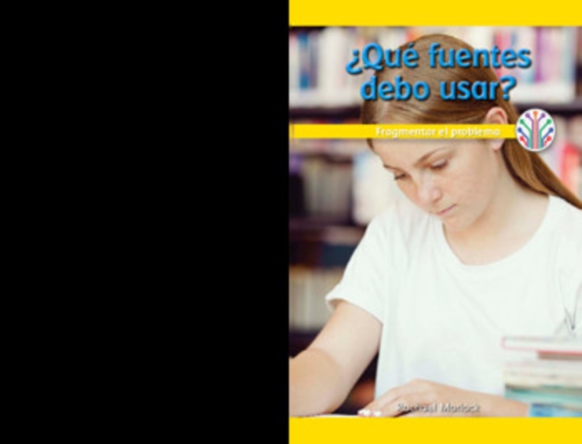 ¿Qué fuentes debo usar?: Fragmentar el problema (Which Sources Should I Use?: Breaking Down the Problem)