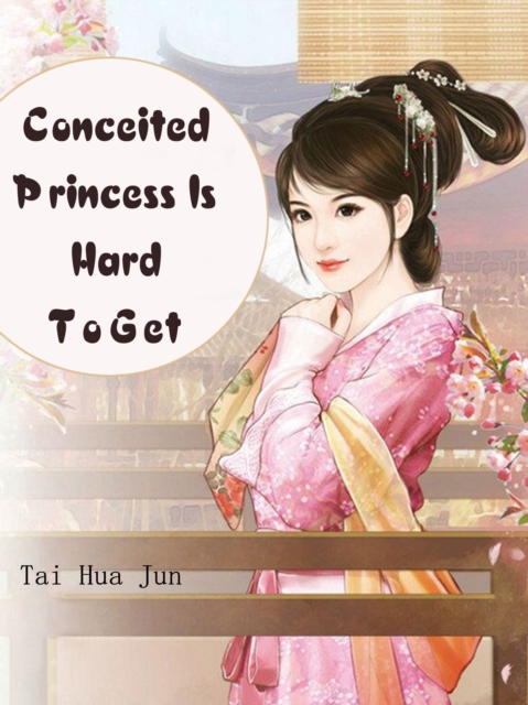 Conceited Princess Is Hard To Get