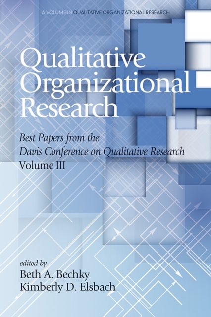 Qualitative Organizational Research Best Papers From the Davis Conference on Qualitative Research, Vol 3