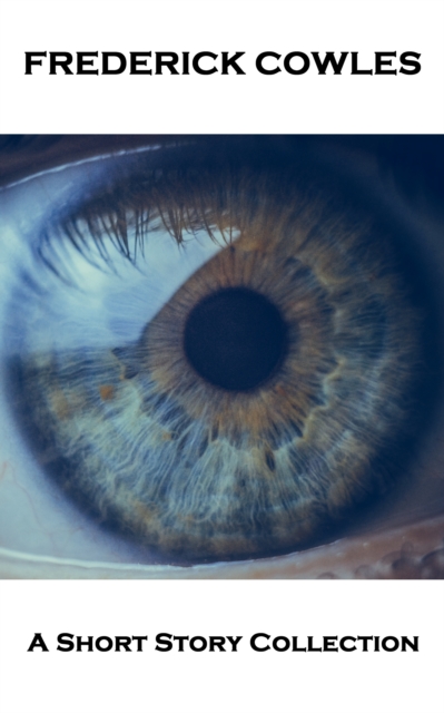 Frederick Cowles - A Short Story Collection