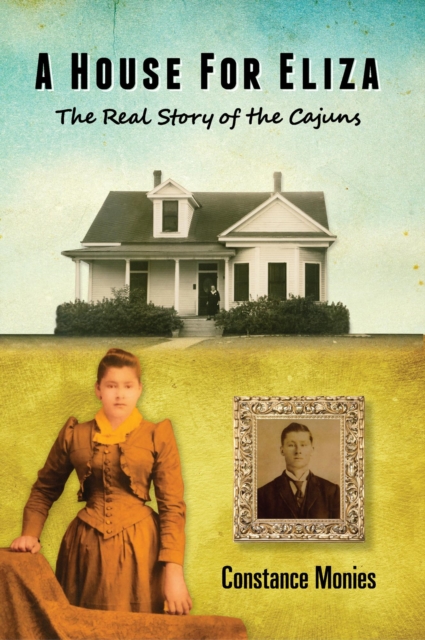 House For Eliza: The Real Story of the Cajuns