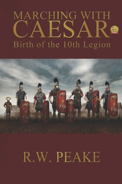 Marching With Caesar-Birth of the 10th Legion