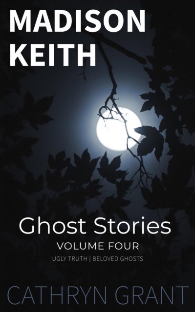 Madison Keith Ghost Stories: Volume Four