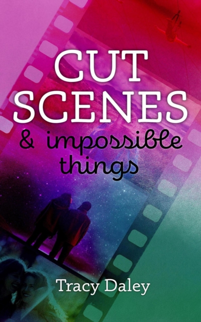 Cut Scenes and Impossible Things