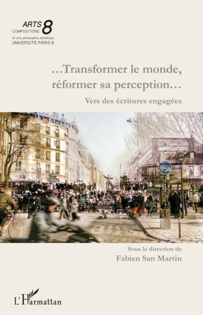 ...Transformer le monde, reformer sa perception...