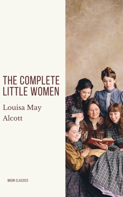 Complete Little Women: Little Women, Good Wives, Little Men, Jo's Boys