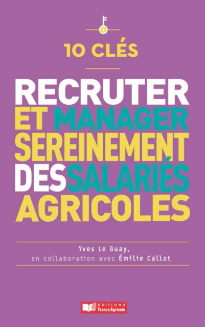 10 clés pour employer des salariés (agricoles) sereinement