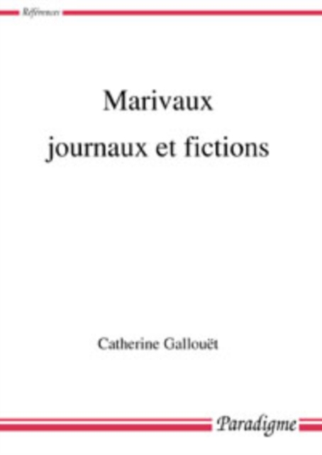 Marivaux, journaux et fictions