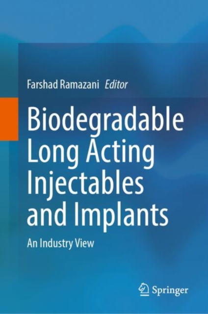 Biodegradable Long Acting Injectables and Implants