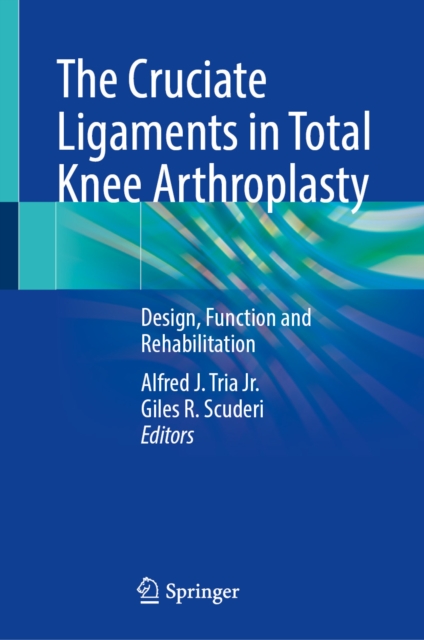 Cruciate Ligaments in Total Knee Arthroplasty