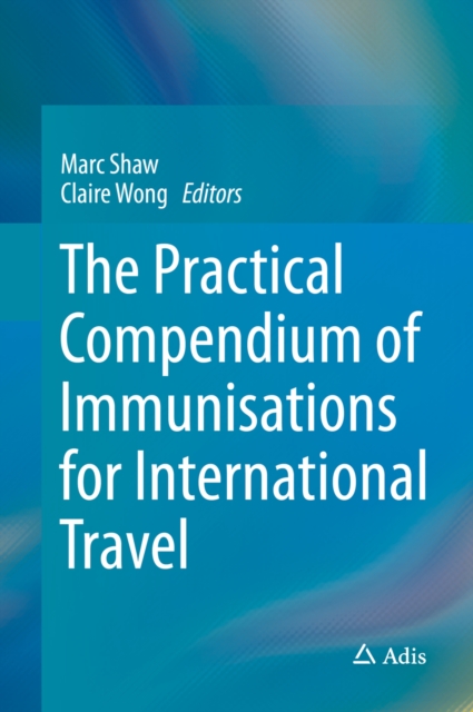 Practical Compendium of Immunisations for International Travel