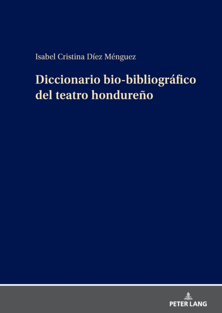 Diccionario bio-bibliografico del teatro hondureno