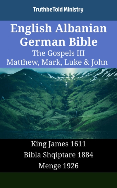 English Albanian German Bible - The Gospels III - Matthew, Mark, Luke & John