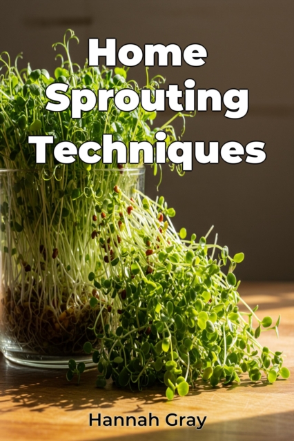 Home Sprouting Techniques