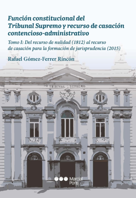 Función constitucional del Tribunal Supremo y recurso de casación contencioso-administrativo.