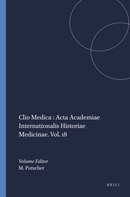 Clio Medica : Acta Academiae Internationalis Historiae Medicinae. Vol. 18