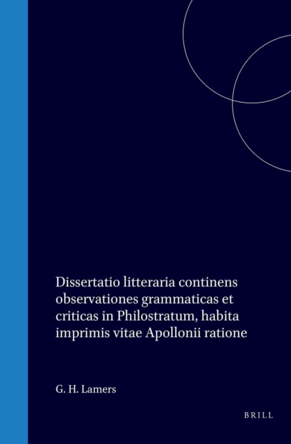Dissertatio litteraria continens observationes grammaticas et criticas in Philostratum, habita imprimis vitae Apollonii ratione