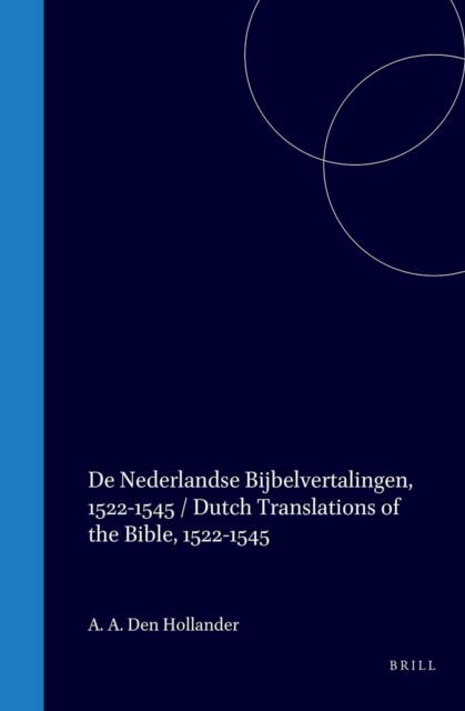 De Nederlandse Bijbelvertalingen, 1522-1545 / Dutch Translations of the Bible, 1522-1545