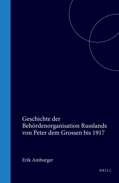 Geschichte der Behordenorganisation Russlands von Peter dem Grossen bis 1917