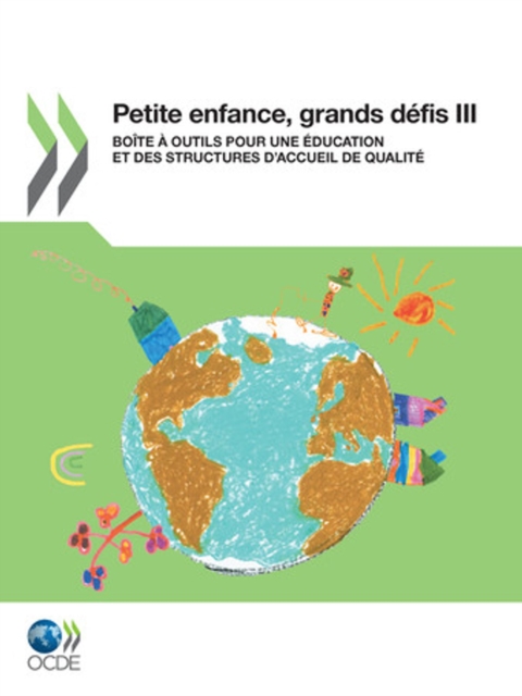 Petite enfance, grands defis III Boite a outils pour une education et des structures d'accueil de qualite