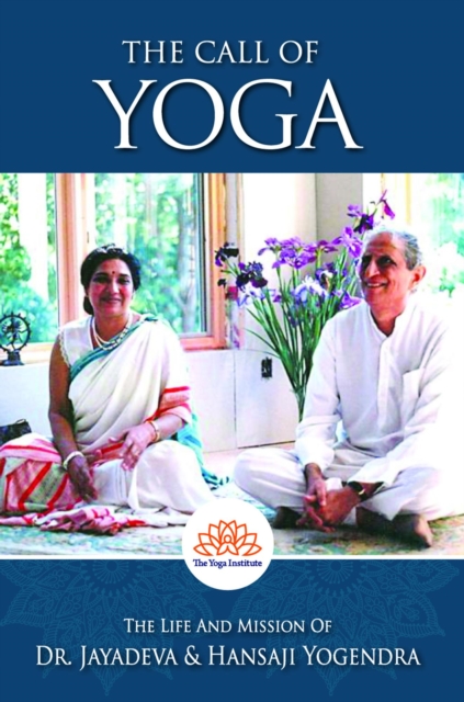 Call of Yoga: The Life and Mission of Dr. Jayadeva & Hansaji Yogendra
