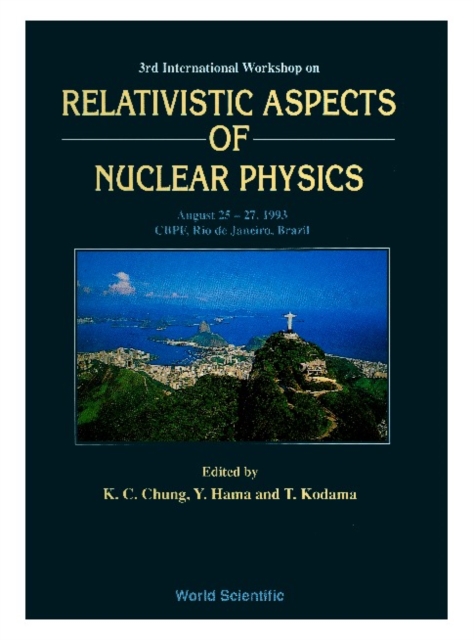 Relativistic Aspects Of Nuclear Physics - Proceedings Of The Third International Workshop