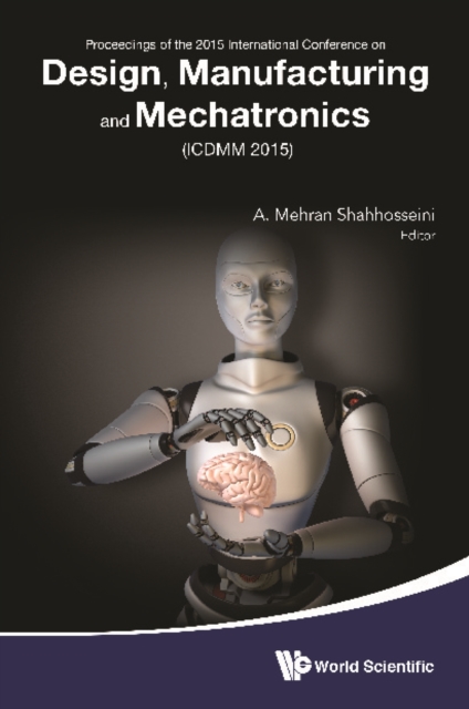 Design, Manufacturing And Mechatronics - Proceedings Of The 2015 International Conference (Icdmm2015)