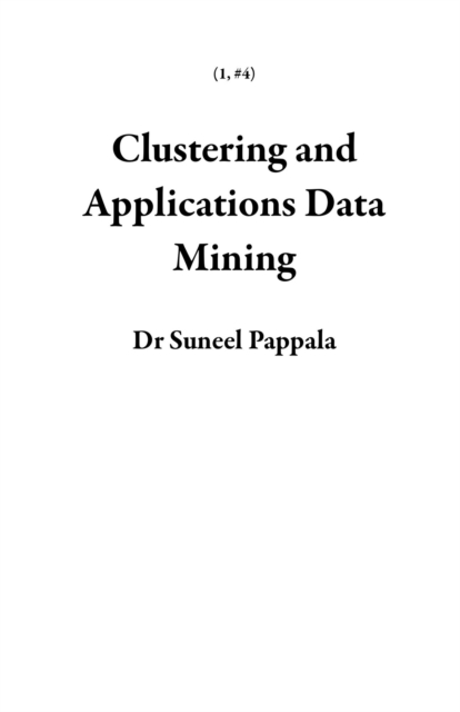 Clustering and Applications Data Mining