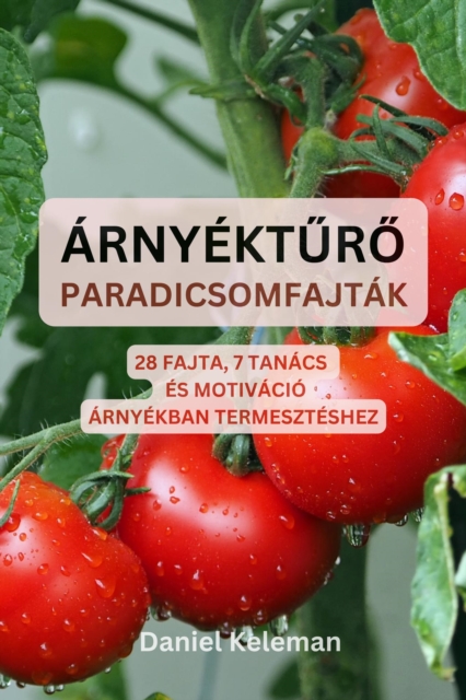 Arnyekturo paradicsomfajtak: 28 fajta, 7 tanacs es motivacio arnyekban termeszteshez