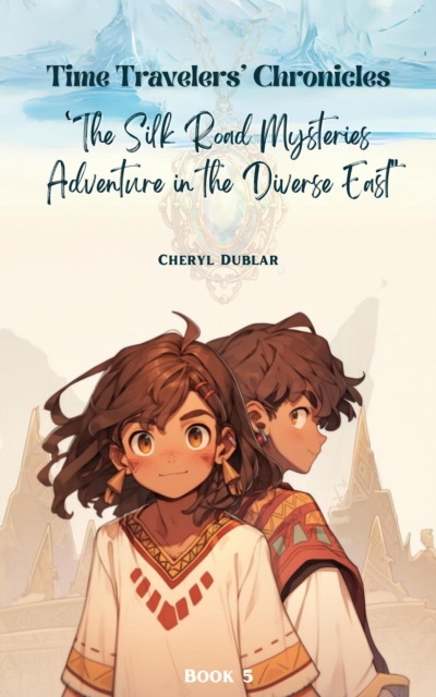 &quote;The Silk Road Mysteries: Adventures in the Diverse East&quote;