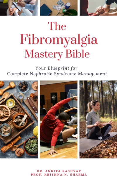 Fibromyalgia Mastery Bible Your Blueprint For Complete Fibromyalgia Management