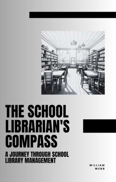 School Librarian's Compass: A Journey Through School Library Management