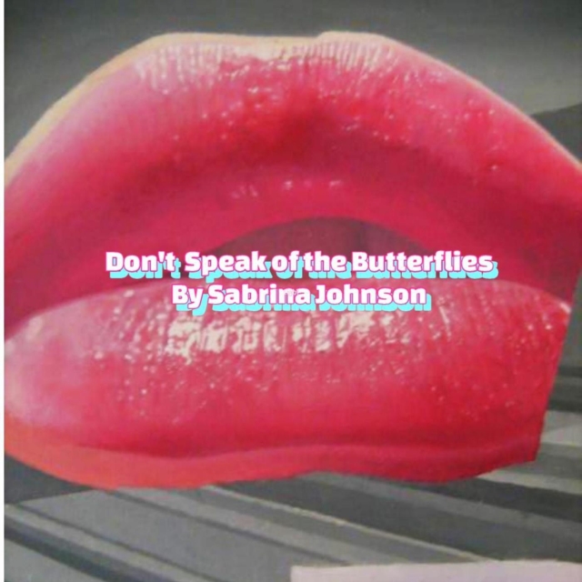 Don't Speak of the Butterflies