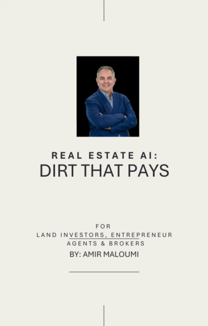 REAL ESTATE AI: DIRT THAT PAYS (AI Edition)