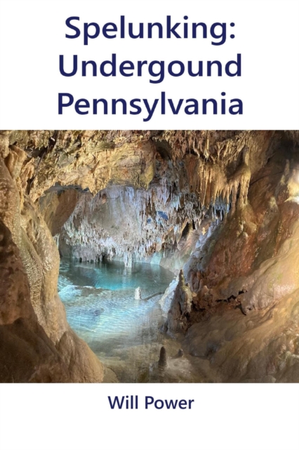 Spelunking: Underground Pennsylvania