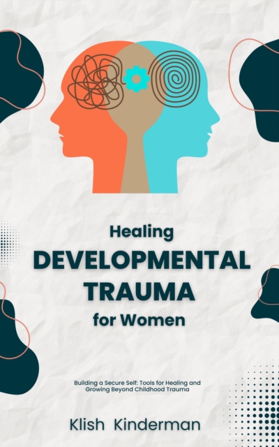 Healing Developmental Trauma for Women