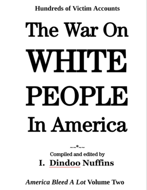 War On White People In America: America Bleed A Lot Volume Two