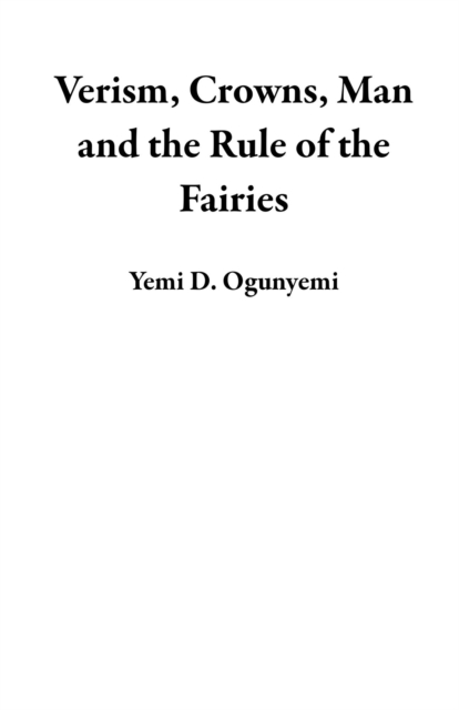 Verism, Crowns, Man and the Rule of the Fairies