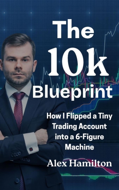 10k Blueprint : How I Flipped a Tiny Account Into a 6-Figure Machine