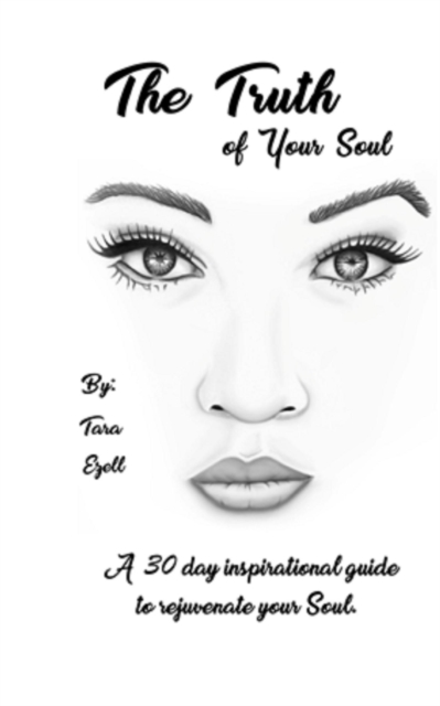 Truth of Your Soul:  A 30 Day Inspirational Guide to Rejuvenate Your Soul