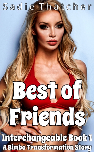 Best of Friends: A Bimbo Transformation Story