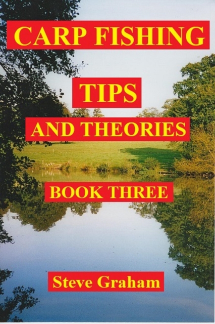 Carp Fishing Tips And Theories - Book Three