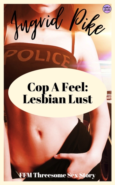 Cop A Feel: Lesbian Lust